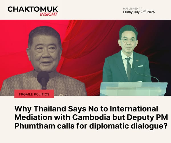 Why Thailand rejects international mediation in the Cambodia border conflict: narrative control, legal avoidance, and domestic political distraction.